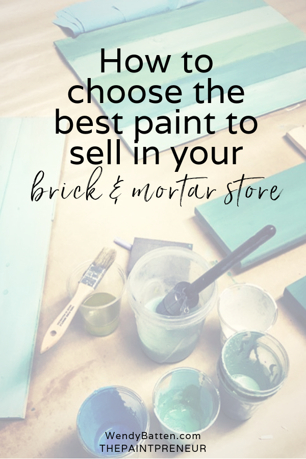 How to choose the best paint to sell in your brick and mortar store with Wendy Batten