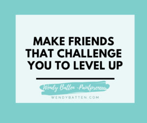you need great business friends that will challenge you to level up when you need to - advice from Wendy Batten, mentor and coach to creative retailers 