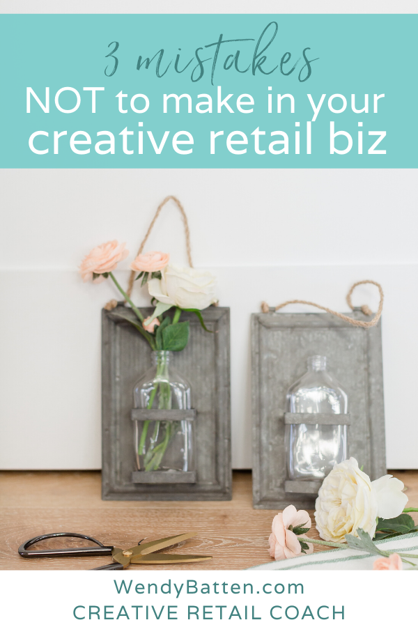 Pin me! 3 Mistakes I made in my Creative Retail Business Shop Brick and mortar with Wendy Batten How to Sell out Workshops DIY classes and events studio .