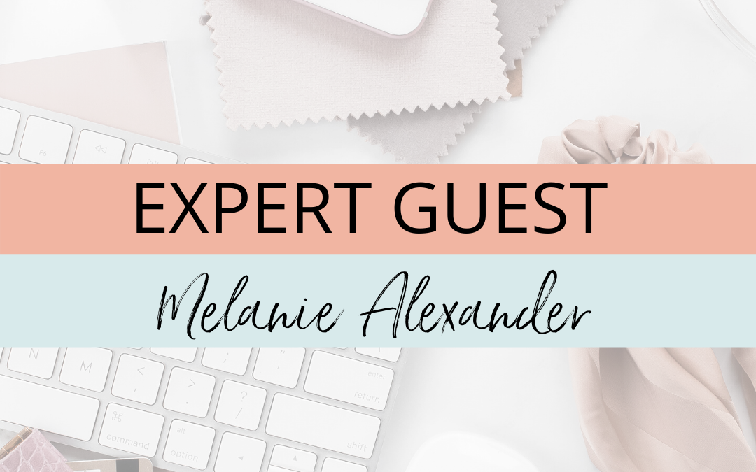 Expert Guest Melanie Alexander