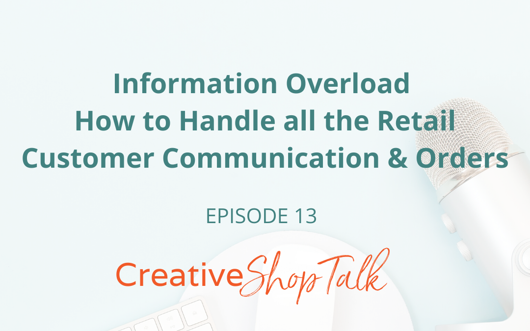 Information Overload – How to handle all the retail customer communication & orders| Episode 13