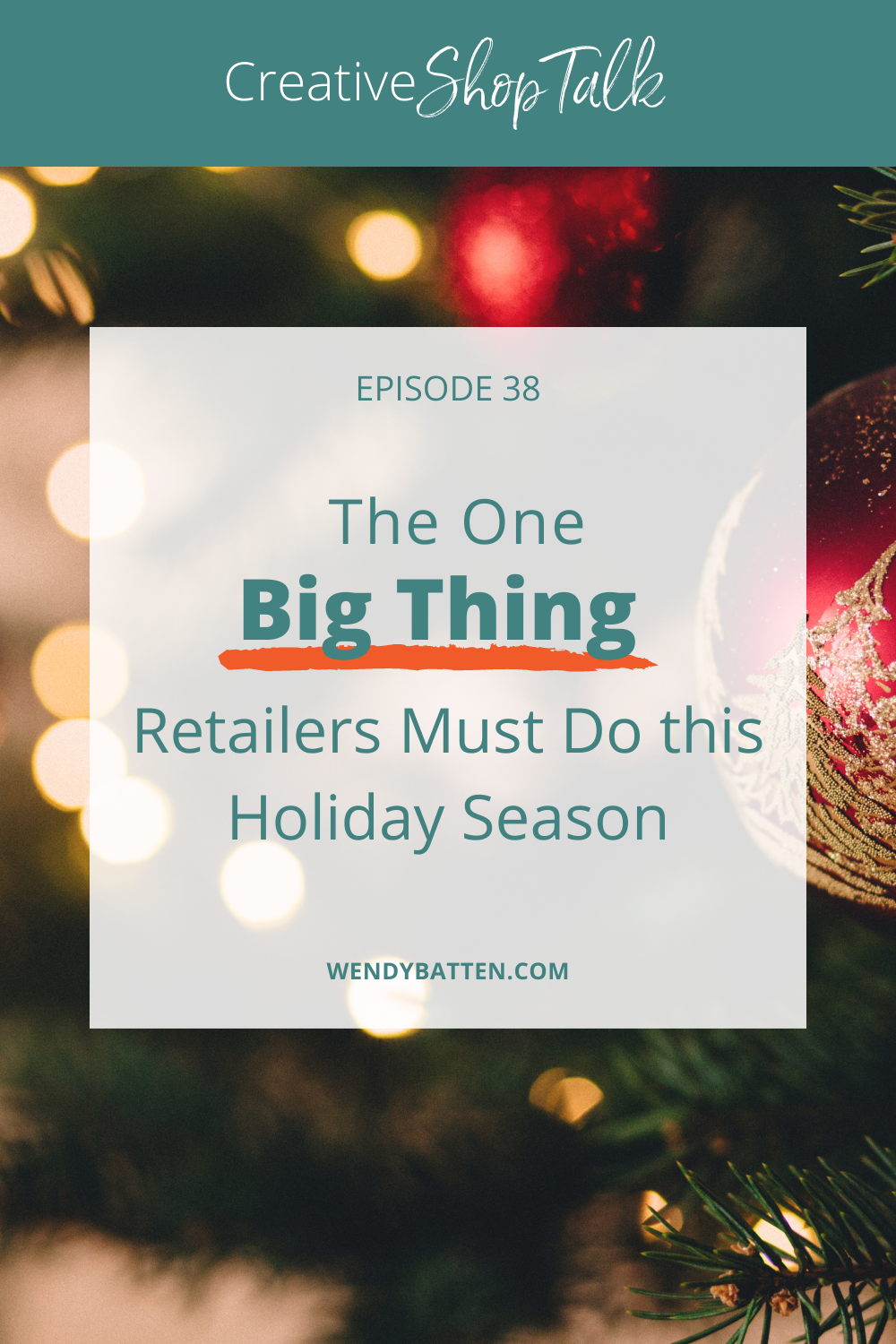 The One Big Thing Retailers Must Do this Holiday Season Wendy Batten Creative Shop Talk Episode 38