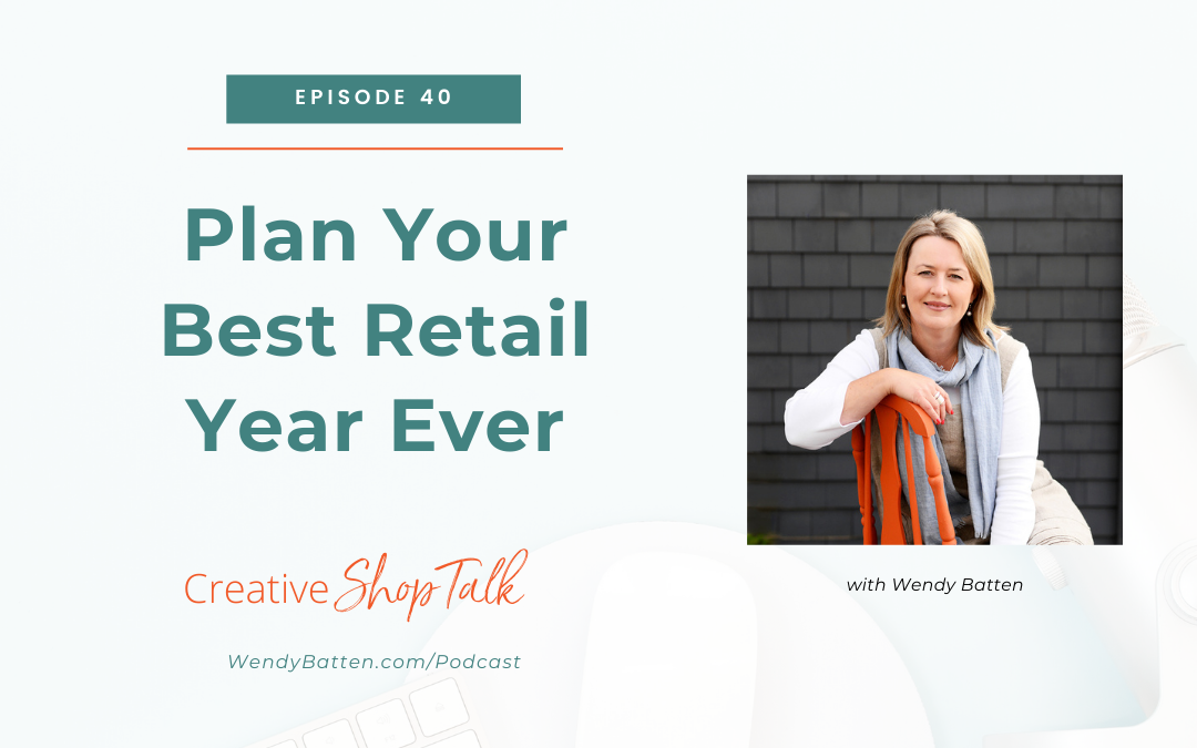 Plan Your Best Retail Year Ever | Episode 40