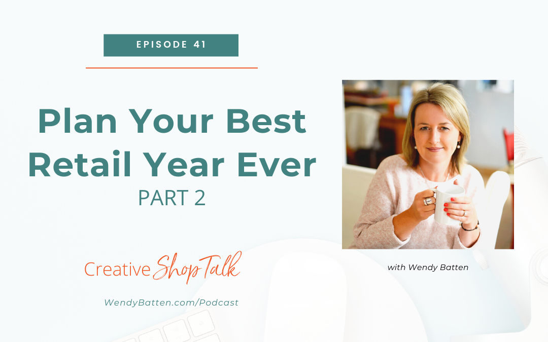 Plan Your Best Retail Year Ever (Part 2) | Episode 41