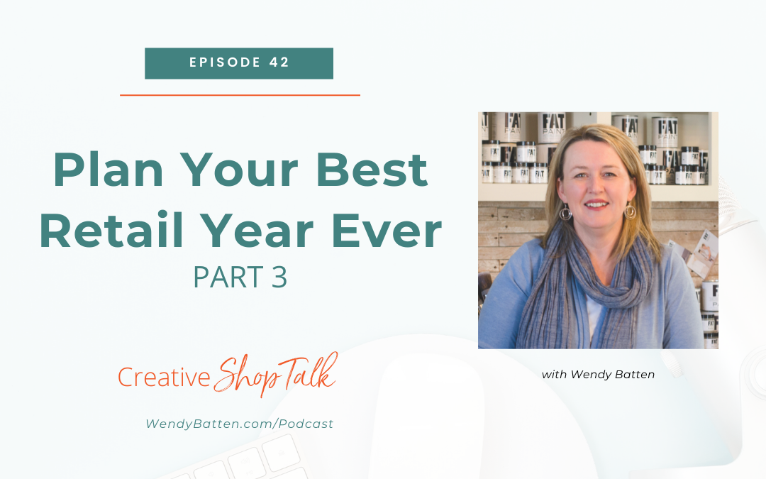 Plan Your Best Retail Year Ever (Part 3) | Episode 42