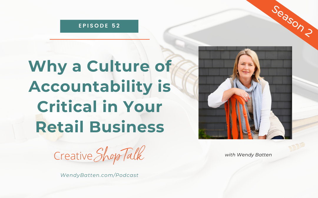 Why a Culture of Accountability is Critical in Your Retail Business | Episode 52