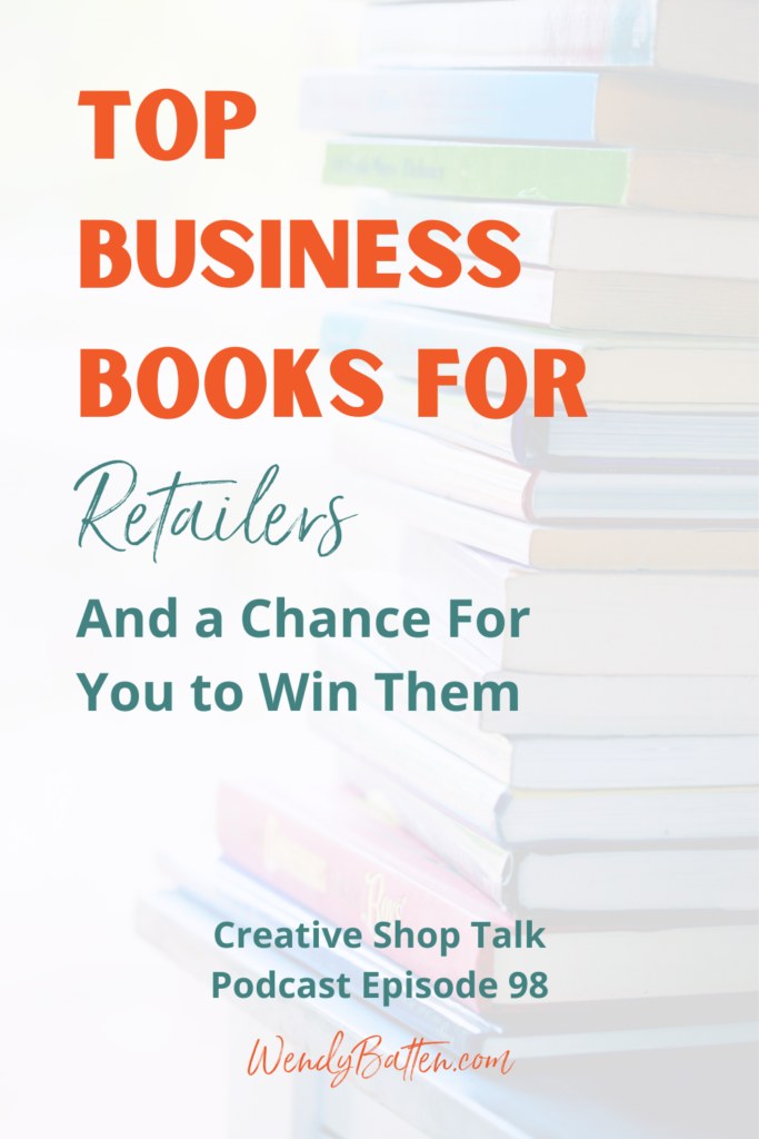 Creative Shop Talk Podcast | Wendy Batten | Top Business Books For Retailers