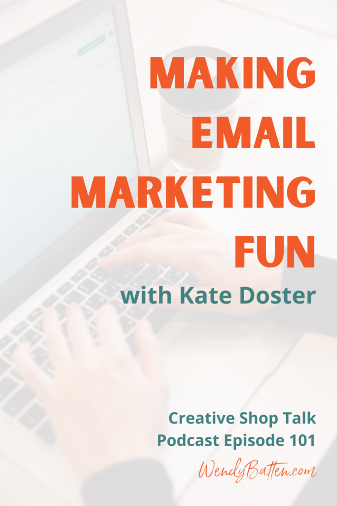 Creative Shop Talk Podcast | Wendy Batten | Making Email Marketing Fun with Kate Doster