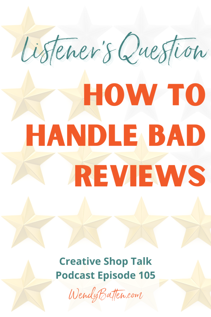Creative Shop Talk Podcast | Wendy Batten | Listener's Question: How to Handle Bad Reviews