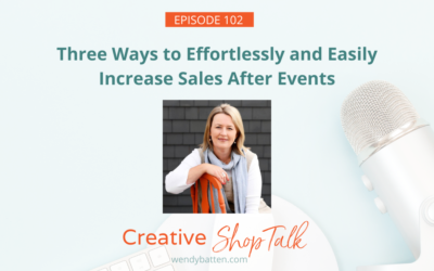 Three Ways to Effortlessly and Easily Increase Sales After Events | Episode 102