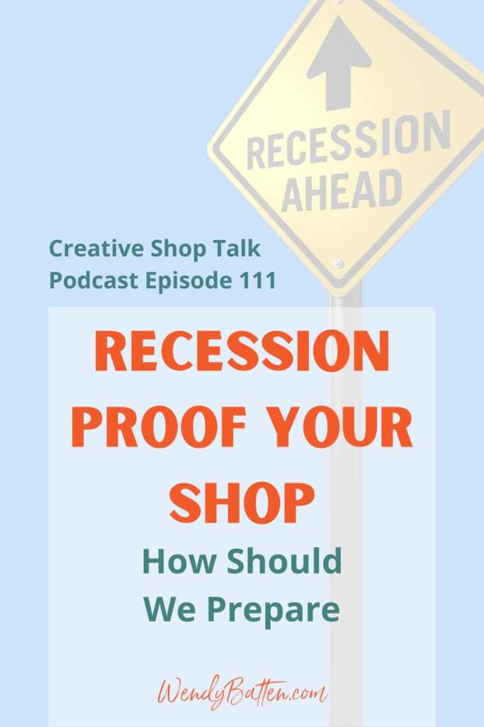 Creative Shop Talk Podcast | Wendy Batten | Recession Proof Your Shop - How Should We Prepare