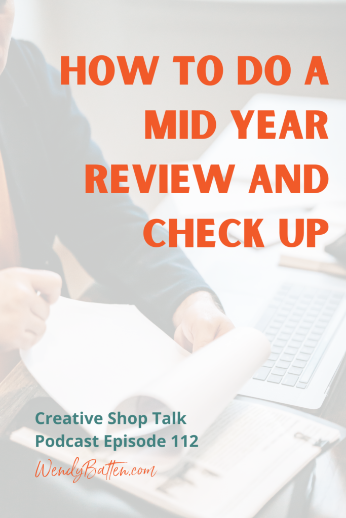 Creative Shop Talk Podcast | Wendy Batten | How To Do a Mid Year Review and Check Up