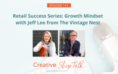 Retail Success Series: Growth Mindset with Jeff Lee from The Vintage Nest | Episode 113