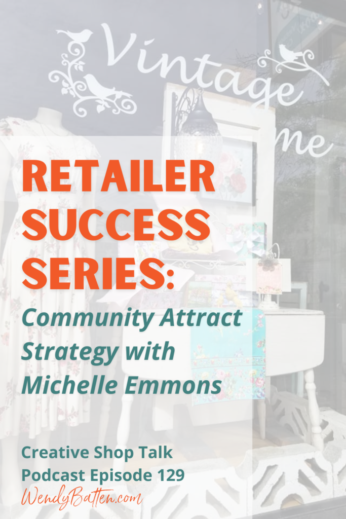 Creative Shop Talk | Wendy Batten | Retailer Success Series: Community Attract Strategy with Inner Circle Member Michelle Emmons