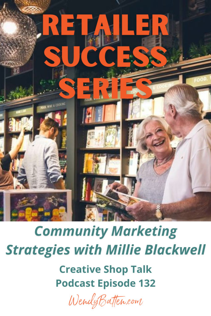 Creative Shop Talk | Wendy Batten | Retailer Success Series: Community Marketing Strategies with Millie Blackwell