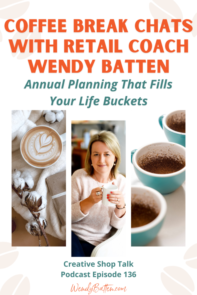 Creative Shop Talk Podcast | Wendy Batten | Annual Planning That Fills Your Life Buckets
