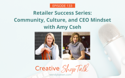 Retailer Success Series: Community, Culture, and CEO Mindset with Amy Cseh | Episode 133