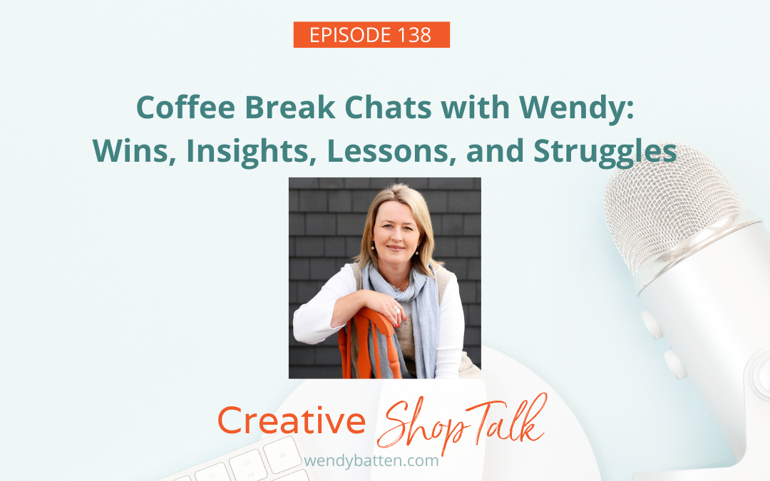 Coffee Break Chats with Wendy: Wins, Insights, Lessons, and Struggles | Episode 138