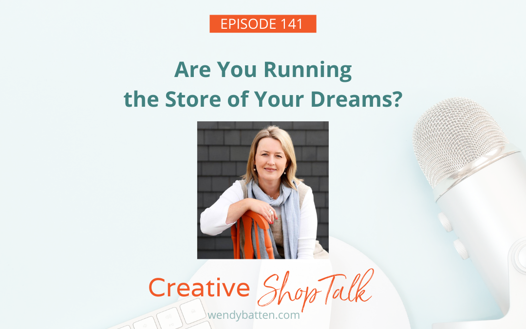 Are You Running the Store of Your Dreams? | Episode 141