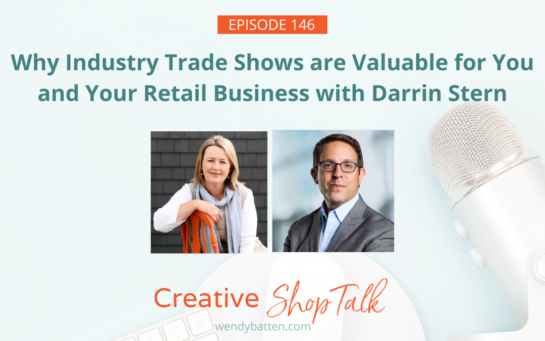Why Industry Trade Shows are Valuable for You and Your Retail Business with Darrin Stern | Episode 146