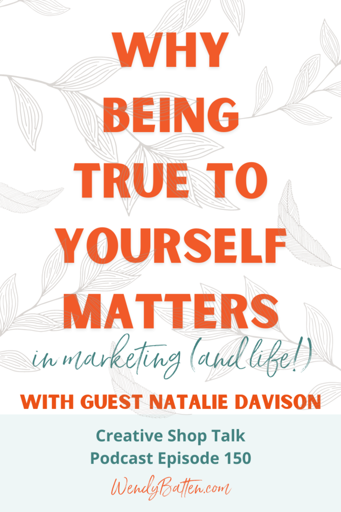 Small Business Marketing and Life with Natalie Davison: why being true to yourself matters , Creative Shop Talk Podcast Wendy Batten