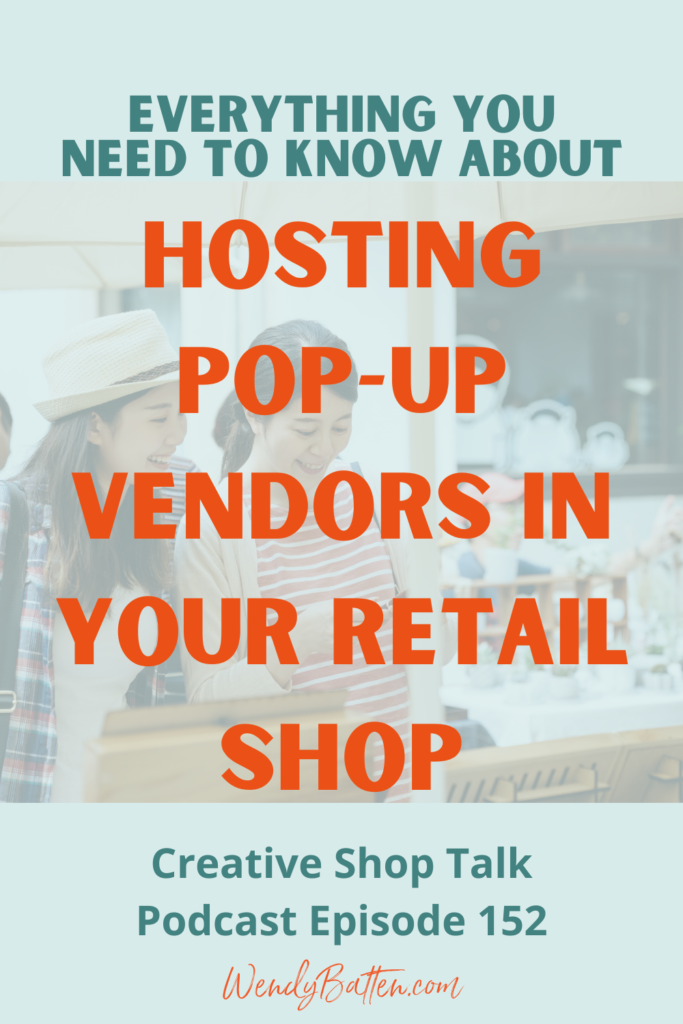 Host a pop-up vendor in my retail shop Pinterest Photo Creative Shop Talk Podcast Episode 152 Wendy Batten