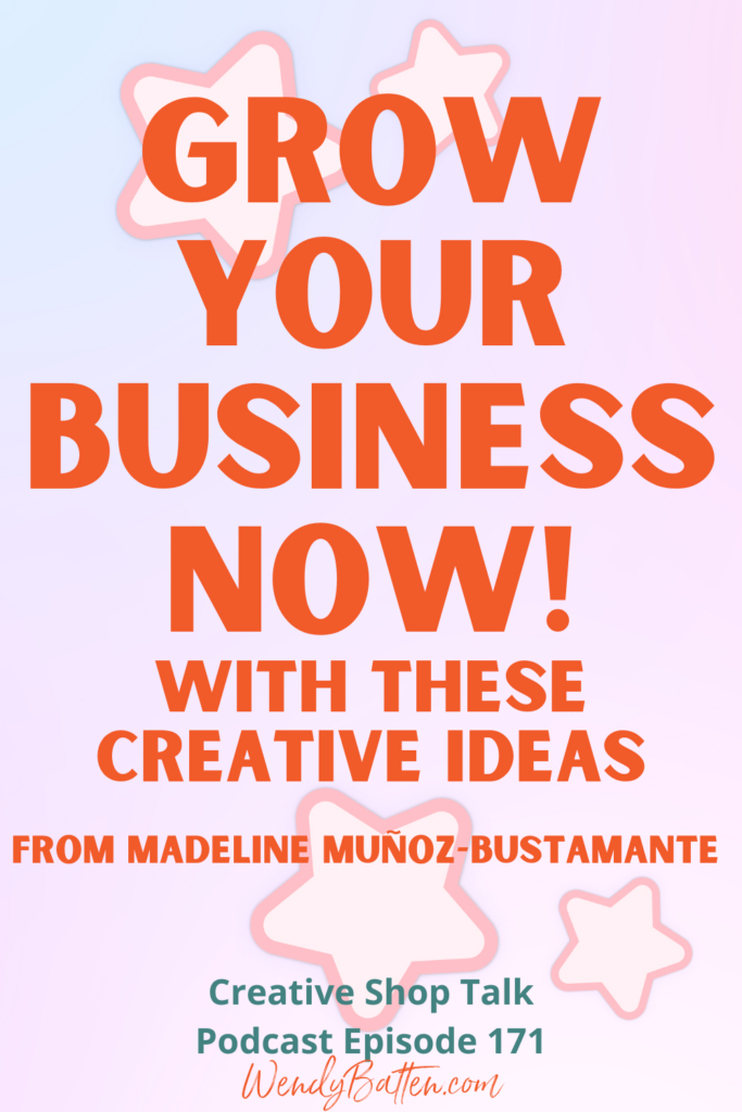 Creative Ways to Grow Your Business with Madeline Munoz-Bustamante of Colorful Cute | Creative Shop Talk Podcast Episode 171 with Retail Coach Wendy Batten