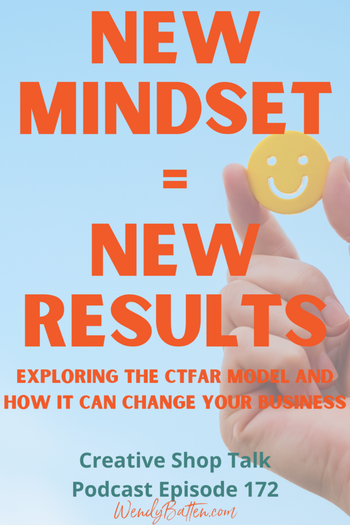 Change Your Mindset, Change Your Results with Brooke Castillo's CTFAR Model | Retail Coach Wendy Batten | Creative Shop Talk Podcast Episode 172