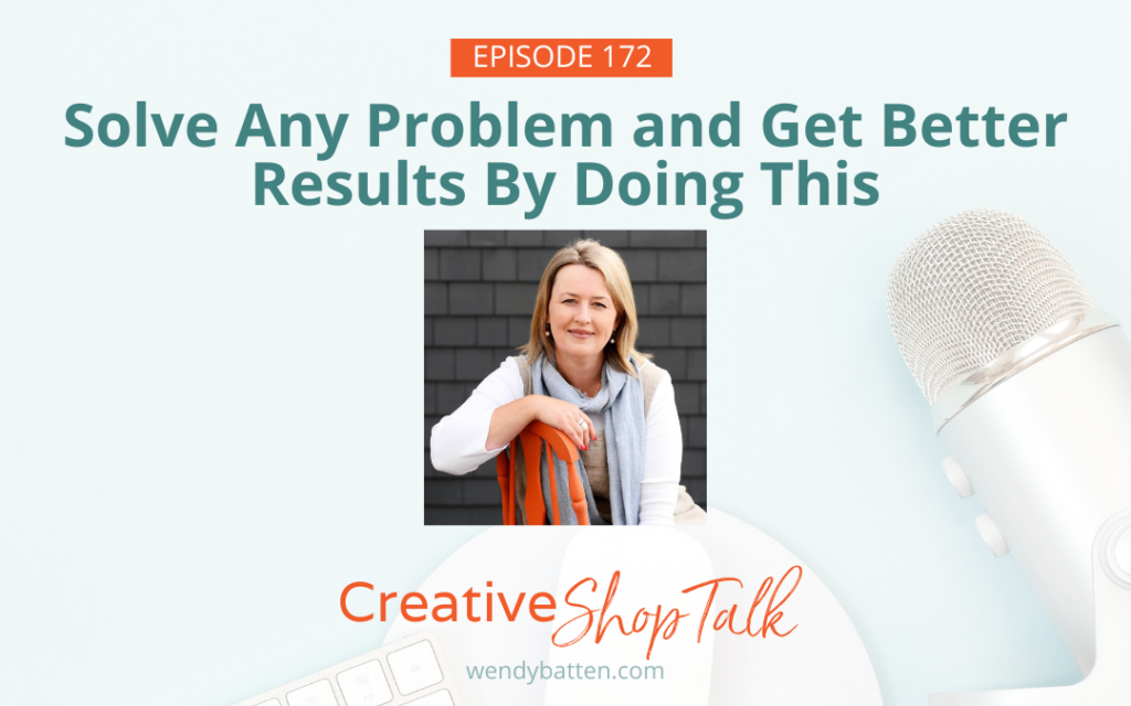 Solve Any Problem & Get Better Results by Doing This - CTFAR Model - Creative Shop Talk Podcast Episode 172 - Wendy Batten