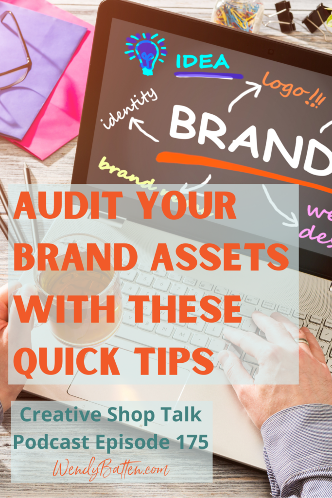 Creative Shop Talk Podcast with Retail Coach Wendy Batten | Episode 175 - Audit Your Brand Assets with These Quick Tips