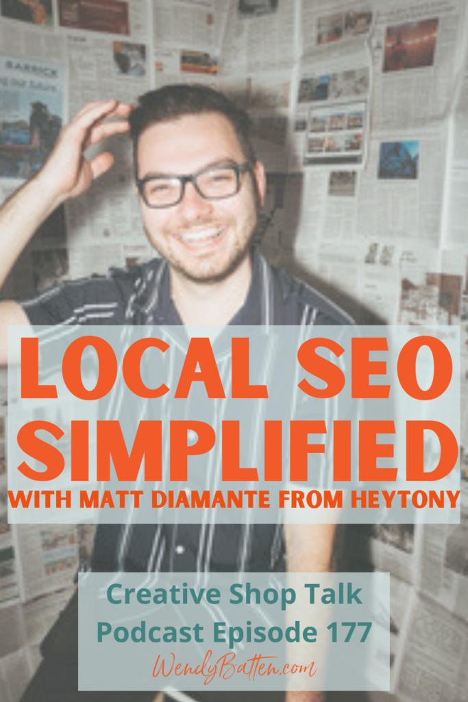 Creative Shop Talk Podcast Episode 177 | Local SEO Simplified with Matt Diamante from HeyTony