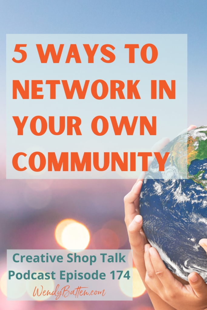 5 Ways to Network in Your Own Community | Creative Shop Talk Podcast with Retail Coach Wendy Batten