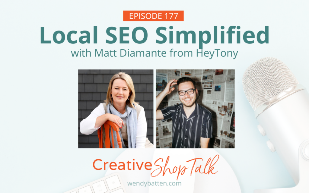 Creative Shop Talk Podcast Episode 177 | Local SEO Simplified with Matt Diamante from HeyTony