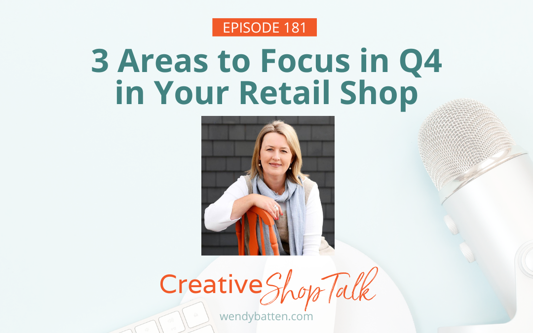 3 Areas to Focus on in Q4 in Your Retail Shop | Episode 181