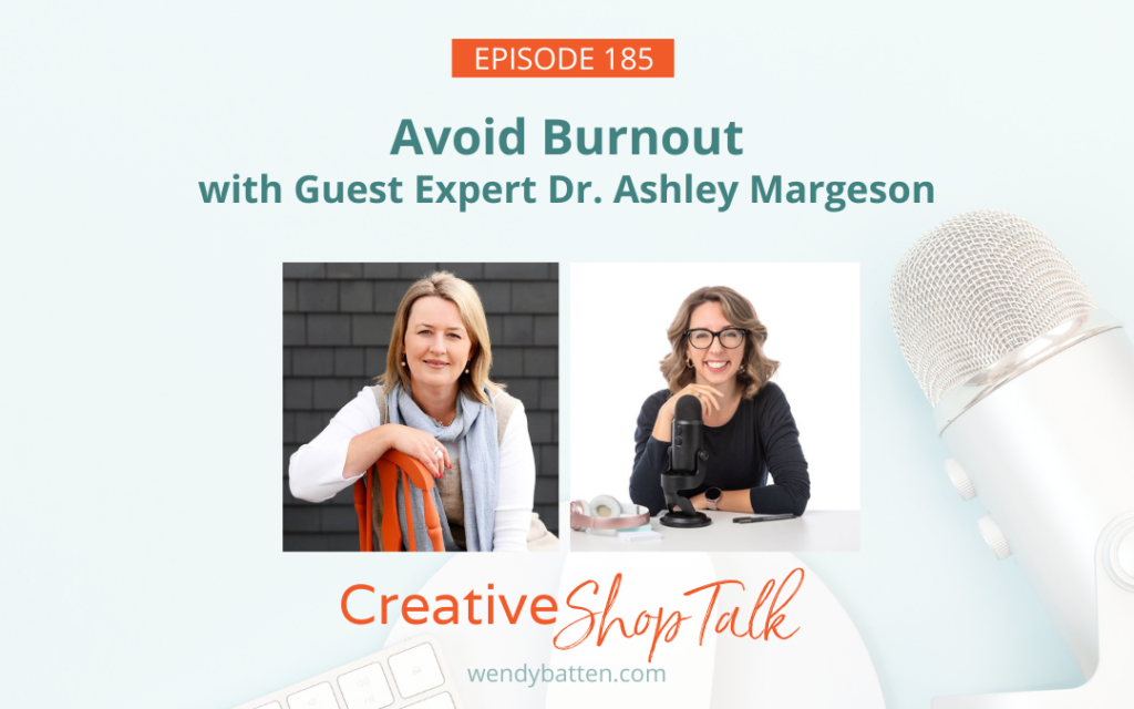 Creative Shop Talk Podcast Episode 185 | Avoid Retail Burnout with Guest Expert Ashley Margeson | with Retail Coach Wendy Batten