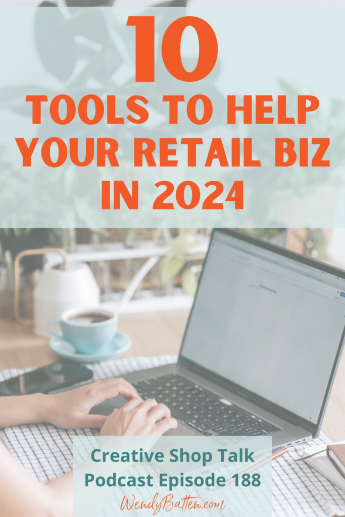 Creative Shop Talk Podcast Episode 188 | 10 Tools to Help Your Retail Business in 2024 | with Retail Coach Wendy Batten