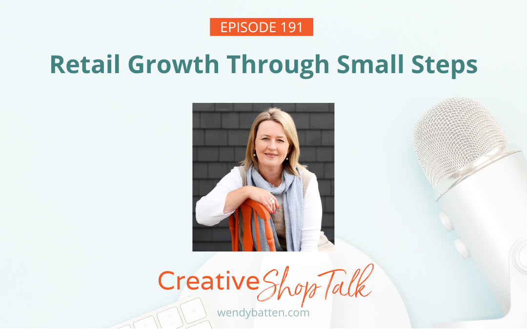 Retail Growth Through Small Steps | Episode 191