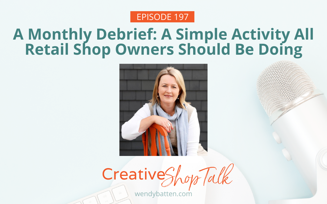 A Monthly Debrief: A Simple Activity All Retail Shop Owners Should Be Doing | Episode 197