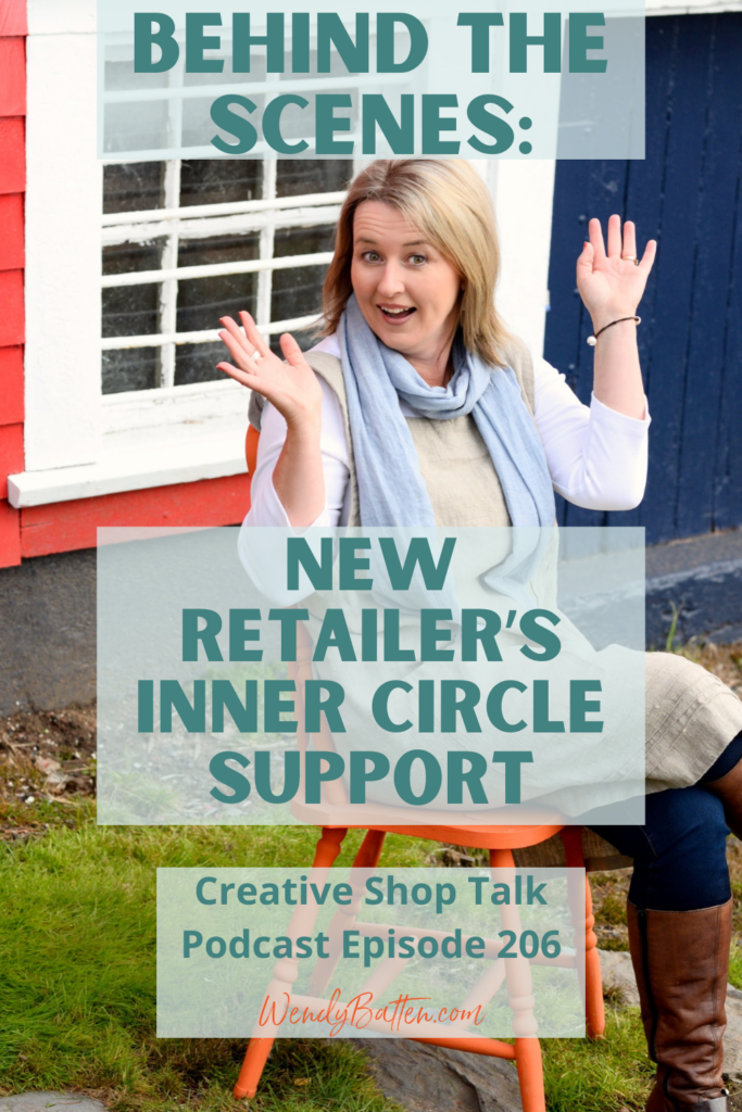 Creative Shop Talk Podcast Episode 206 | Behind the Scenes: New Retailer's Inner Circle Support | with Retail Coach Wendy Batten