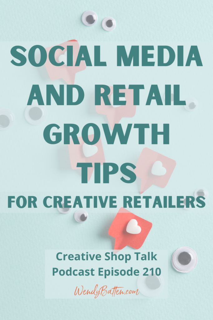 Creative Shop Talk Podcast Episode 210 | Social Media and Retail Growth Tips for Creative Retailers | with Retail Coach Wendy Batten
