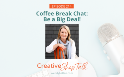 Coffee Break Chat: Be a Big Deal! | Episode 214